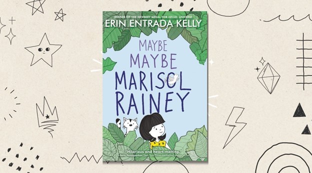 Maybe Maybe Marisol Rainey by Erin Entrada Kelly