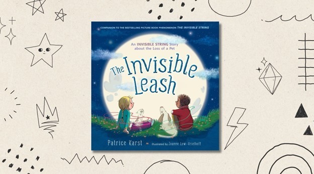 The Invisible Leash An Invisible String Story About the Loss of a Petby Patrice Karst and Joanne Lew